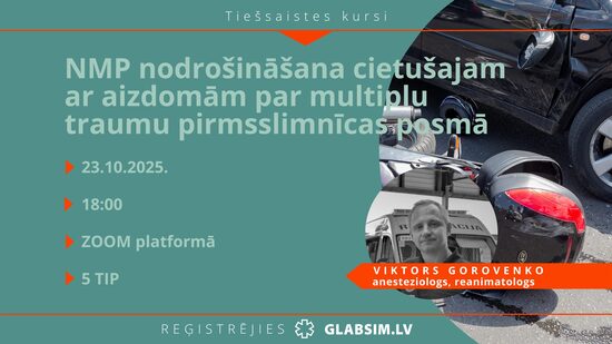 Tiešsaistes kursi "Neatliekamās medicīniskās palīdzības nodrošināšana cietušajam ar aizdomām par multiplu traumu (politraumu) pirmsslimnīcas posmā. Primārā aprūpe" 23.10.2025.